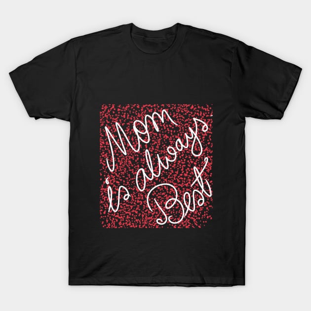 Mom is always Best T-Shirt by Swag Showoff